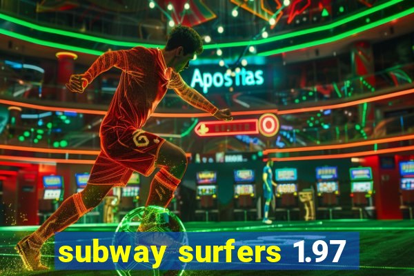 subway surfers 1.97